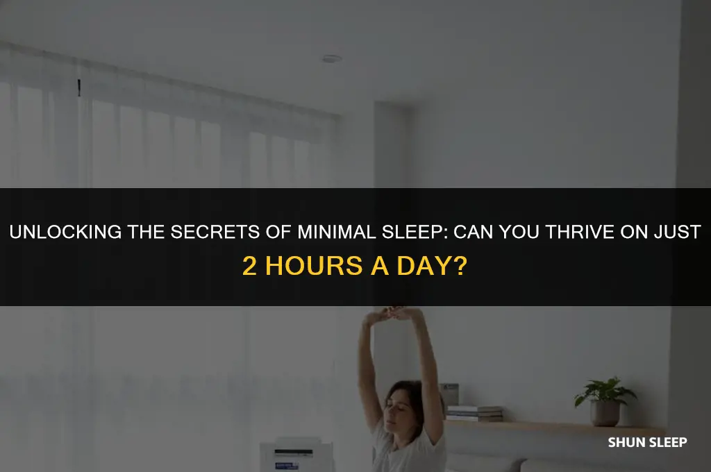 can you sleep 2 hours a day