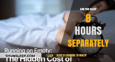 Unraveling the Mystery: Can You Sleep 8 Hours Separately?