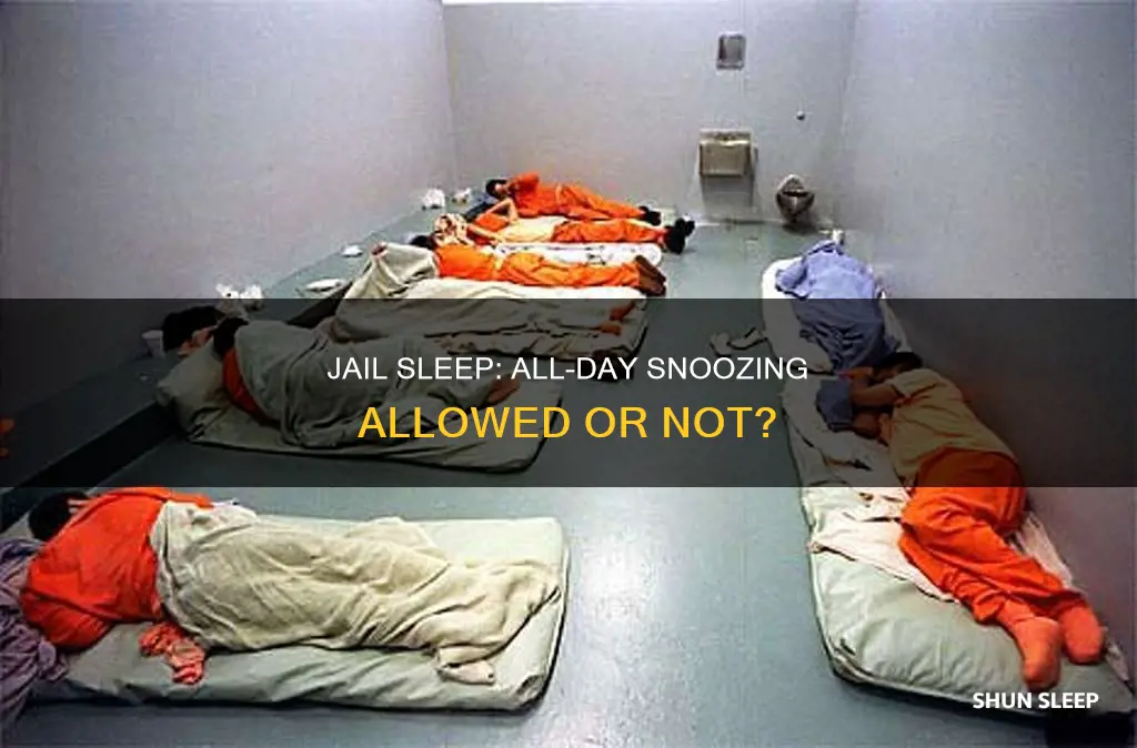 can you sleep all day in jail