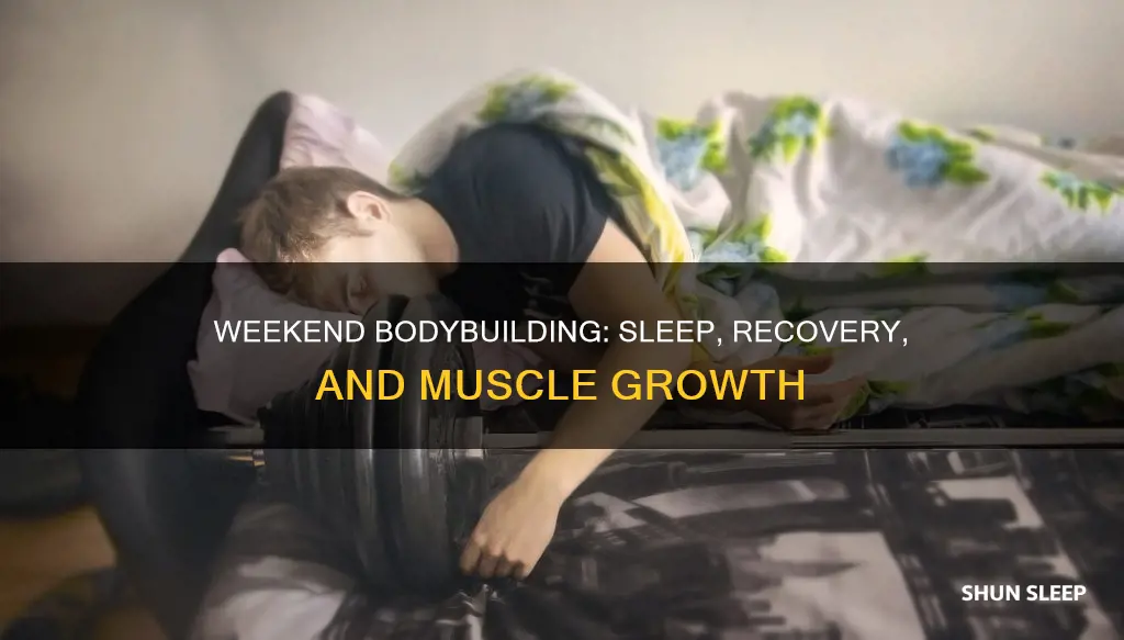 can you sleep all day on weekend bodybuilding