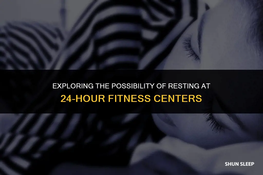 can you sleep at 24 hour fitness