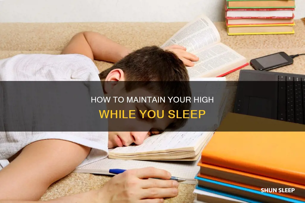 can you sleep high and wake up high