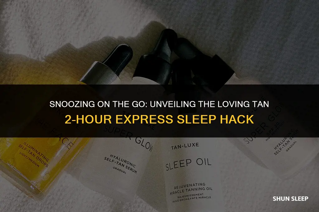 can you sleep in 2 hour express loving tan
