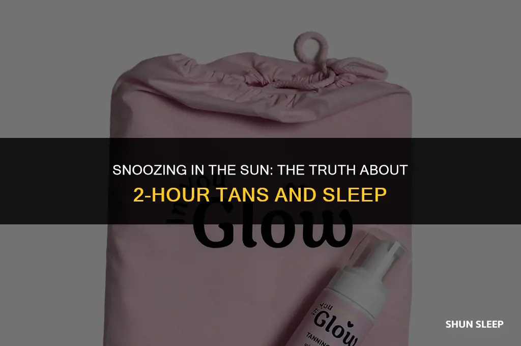 can you sleep in a 2 hour tan