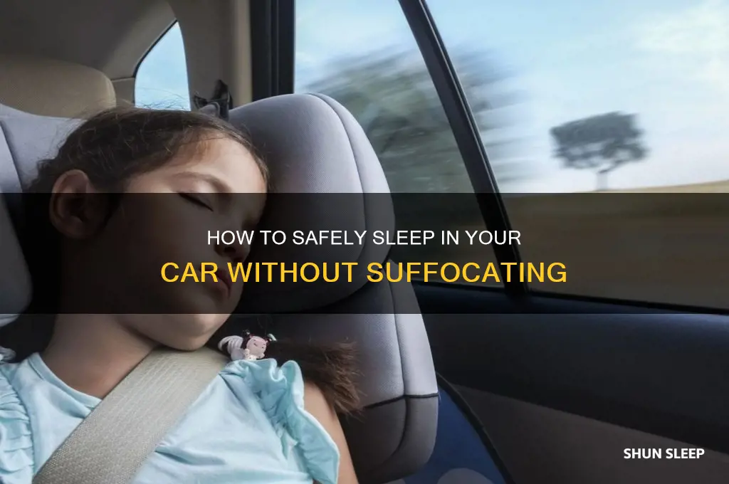 can you sleep in a car without suffocating