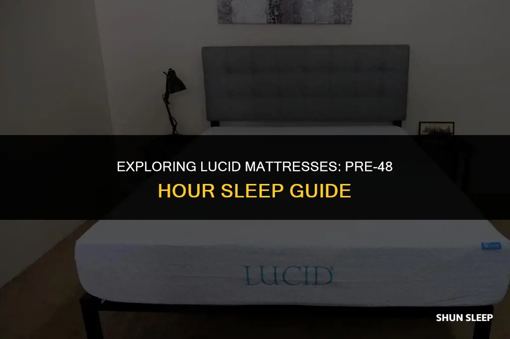 can you sleep on a lucid mattress before 48 hours