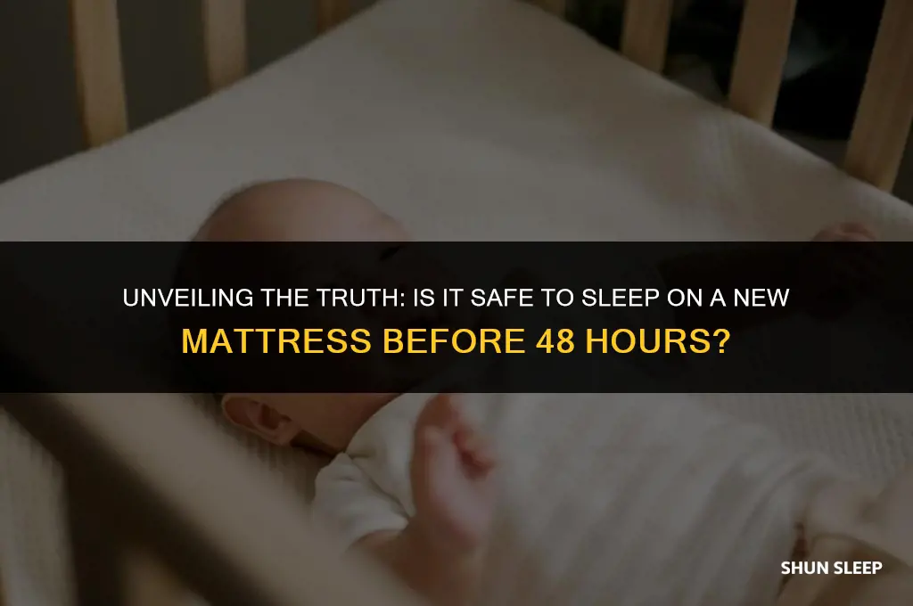 can you sleep on brand new mattress before 48 hours