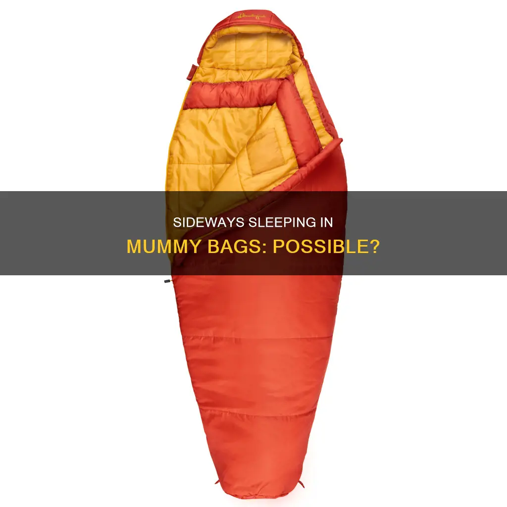 can you sleep sideways in a mummy sleeping bag