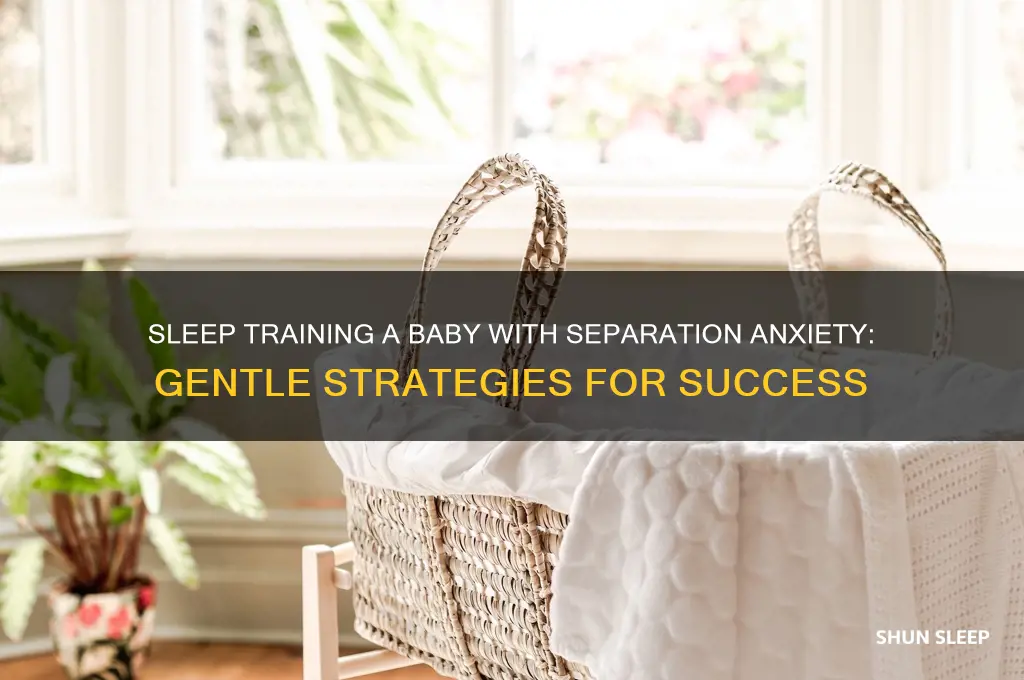 can you sleep train a baby with separation anxiety