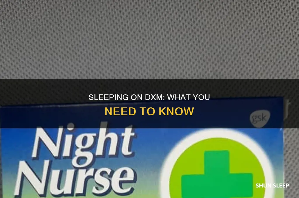 can you sleep when you take dxm