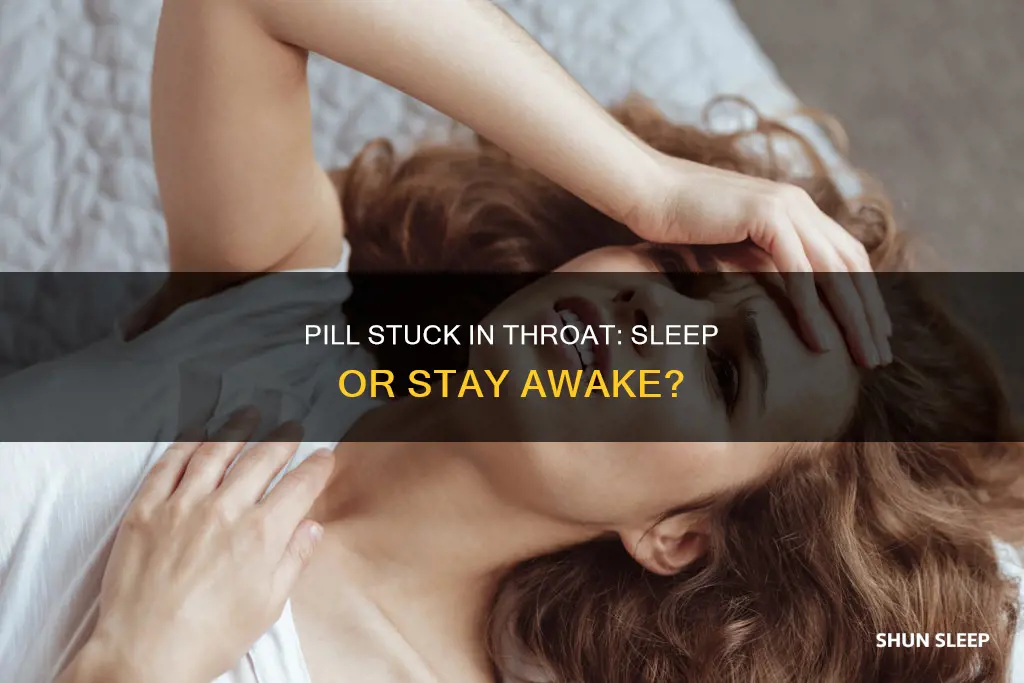 can you sleep with a pill stuck in your throat