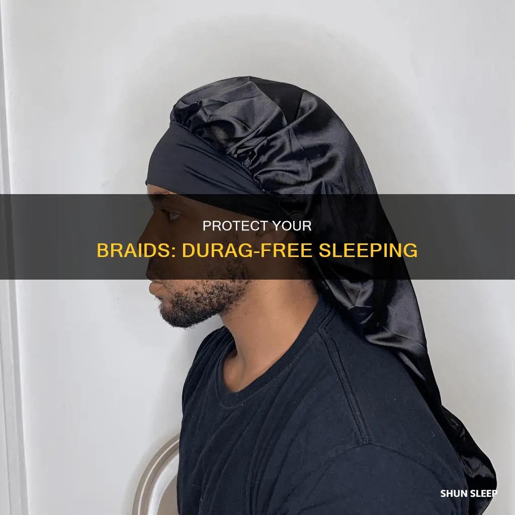can you sleep without a durag with braids