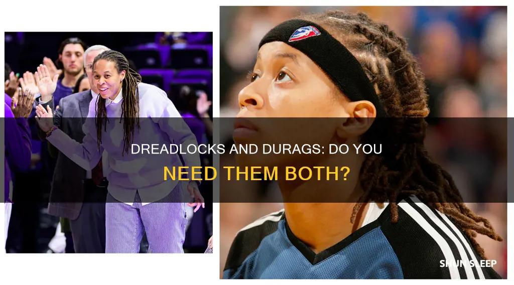 can you sleep without a durag with dreads