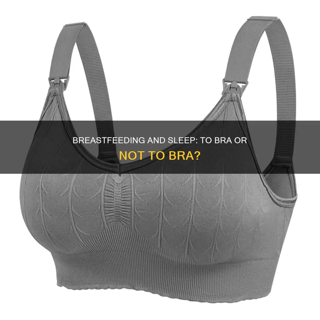 can you sleep without bra while breastfeeding