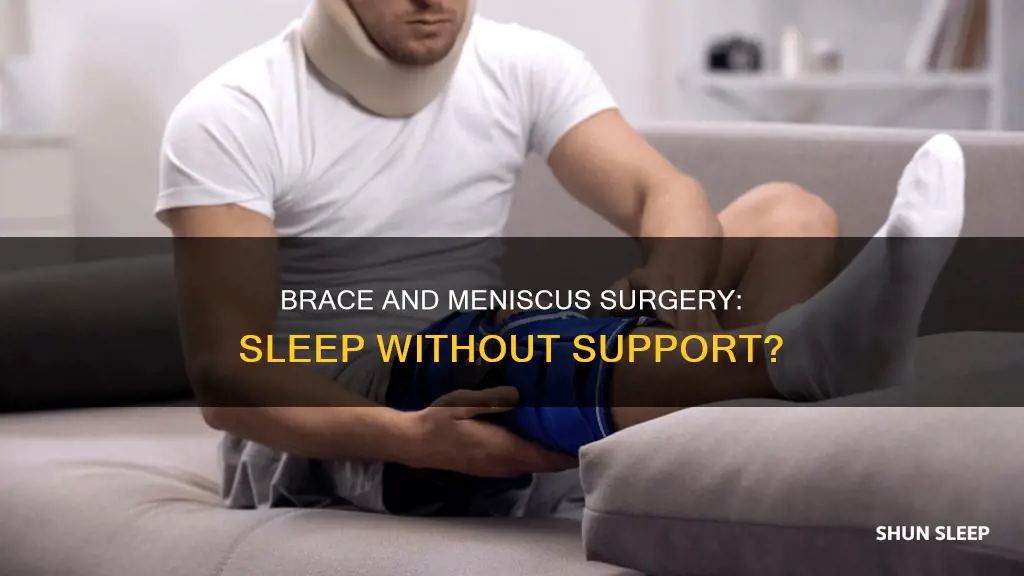 can you sleep without brace after meniscus surgery