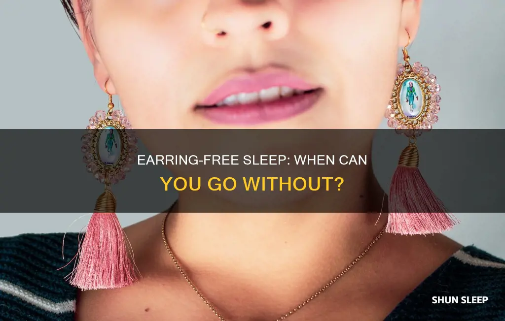 can you sleep without earrings after 6 weeks