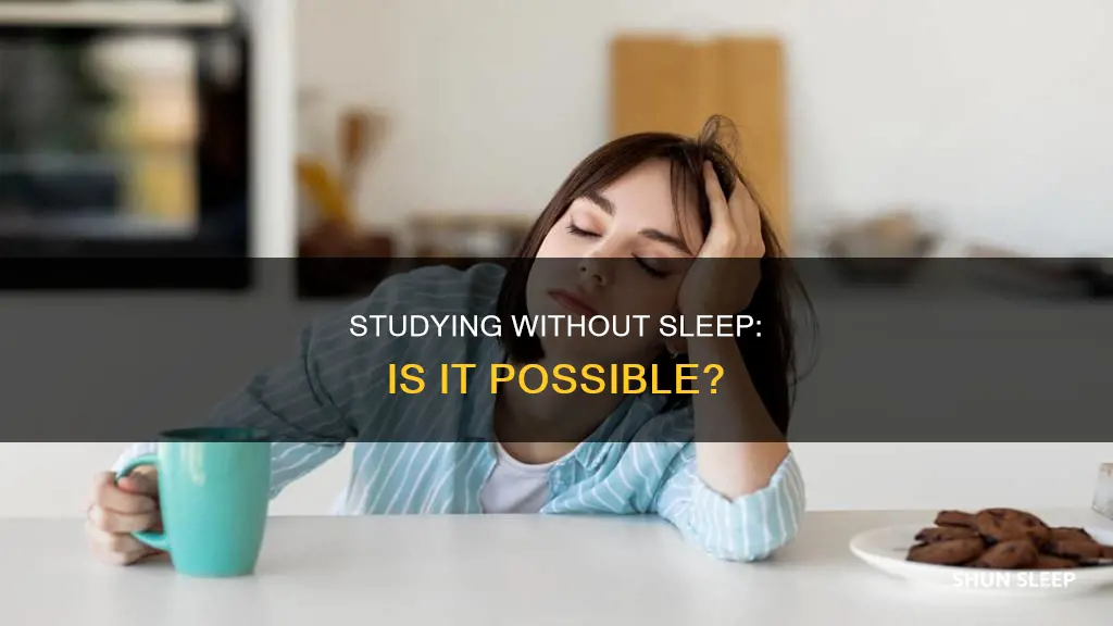 can you study without sleep