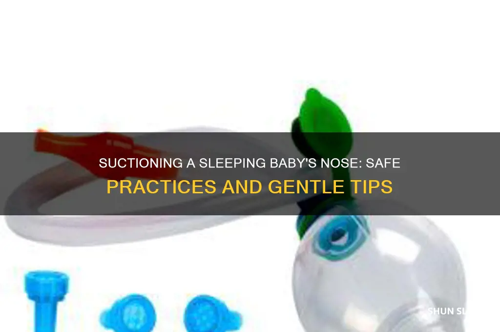 can you suction a babys nose while sleeping