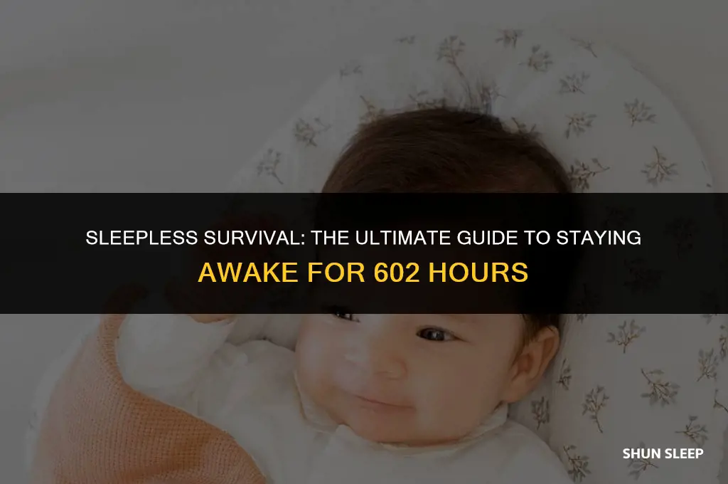 can you survive not sleeping for 602 hours