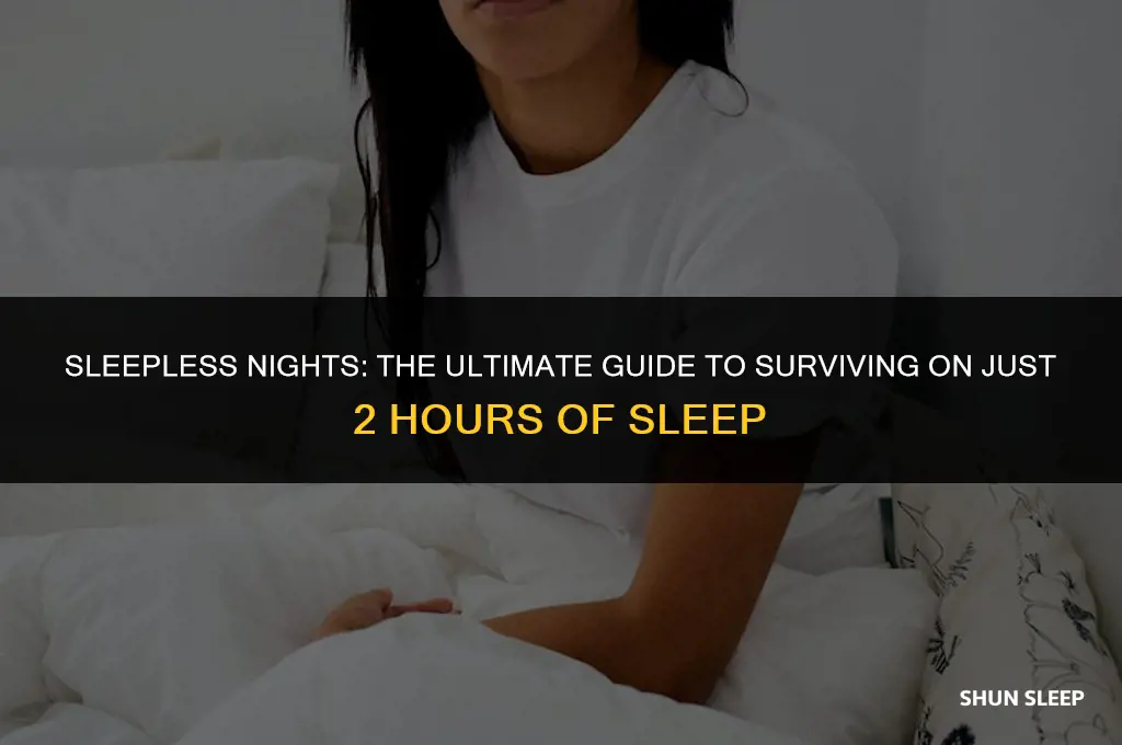 can you survive on 2 hours of sleep a night