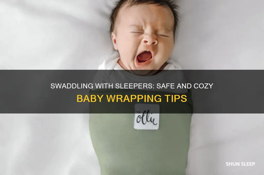 can you swaddle a baby wearing a sleeper