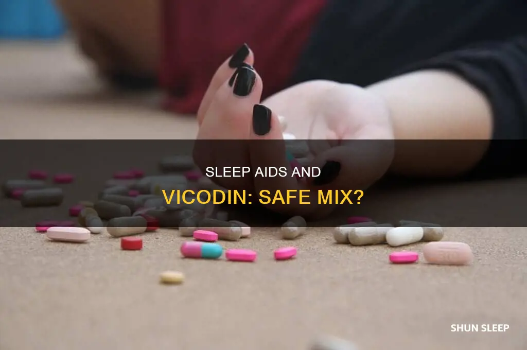 can you take a sleep aid while taking vicodin