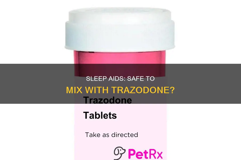 can you take a sleep aid with trazadone