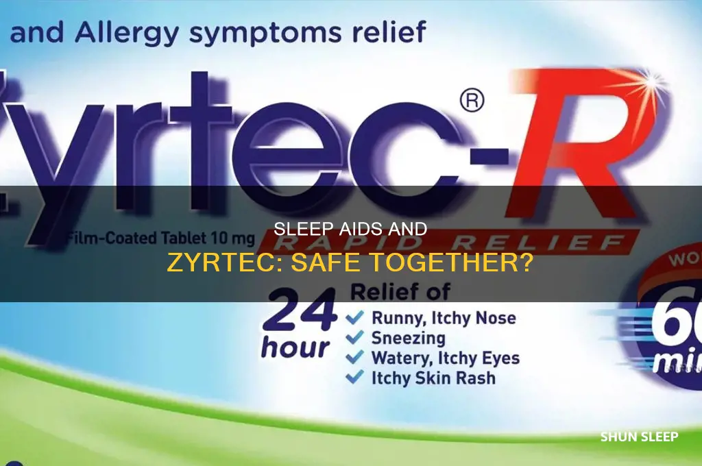 can you take a sleep aid with zyrtec