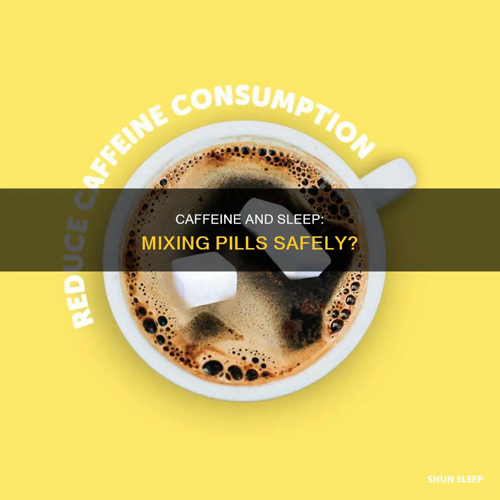 can you take a sleeping pill after a caffeine pill