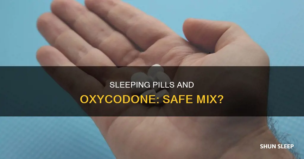 can you take a sleeping pill after taking oxycodone