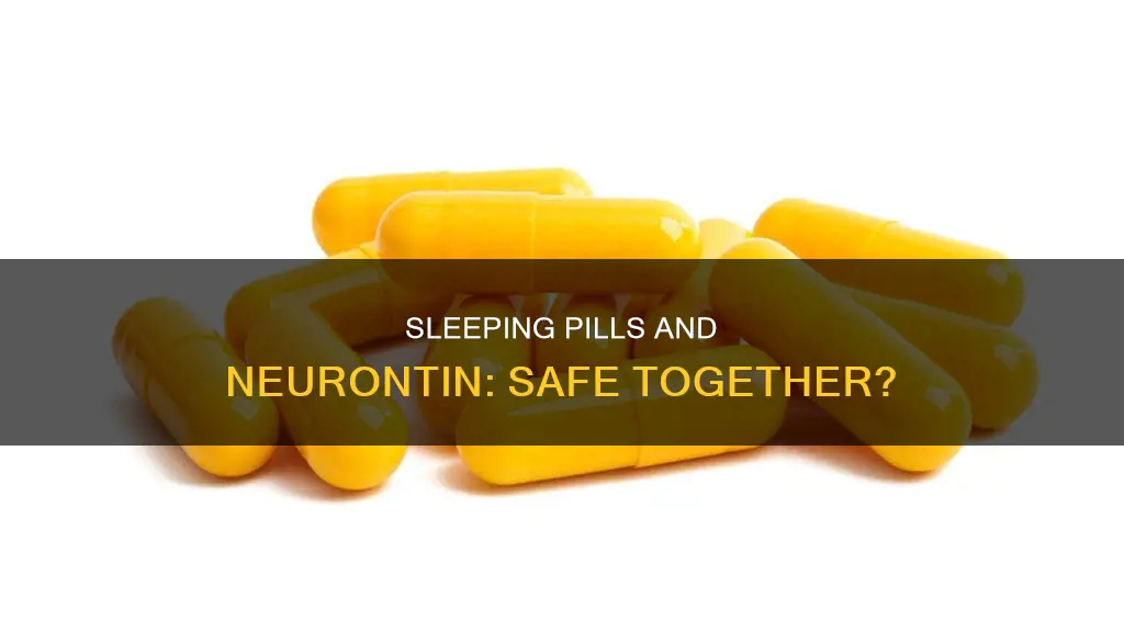 can you take a sleeping pill with neurontin