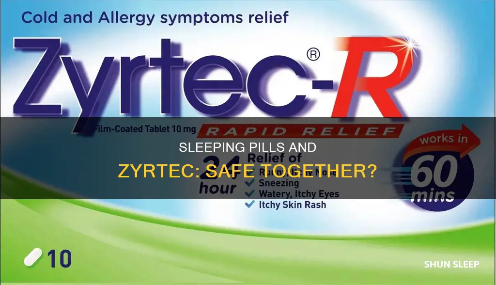 can you take a sleeping pill with zyrtec