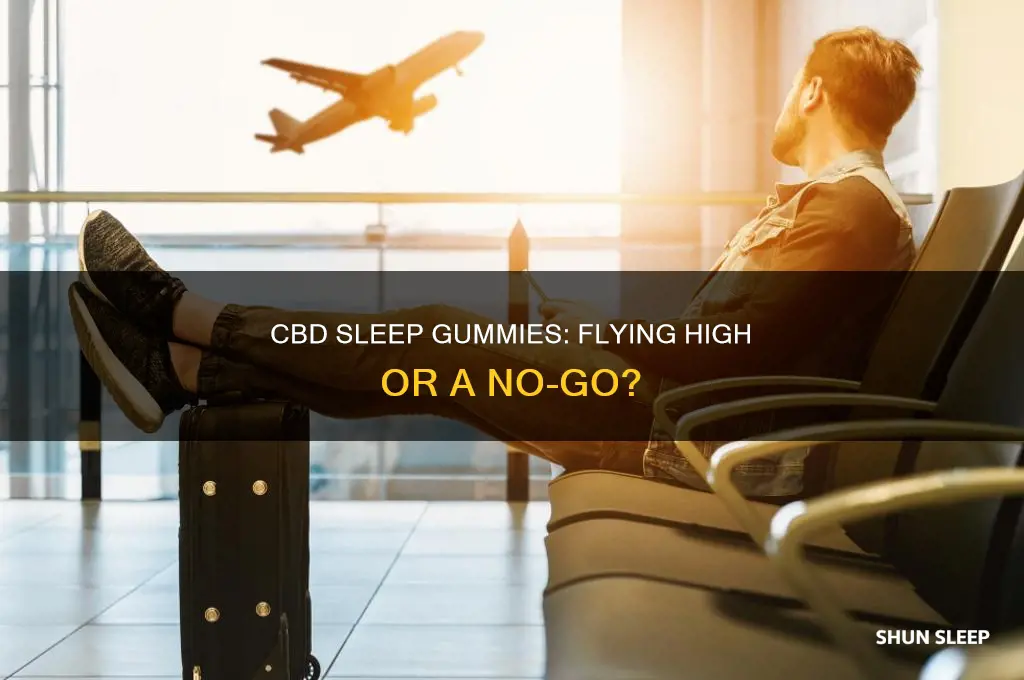 can you take cbd sleep gummies on a plane