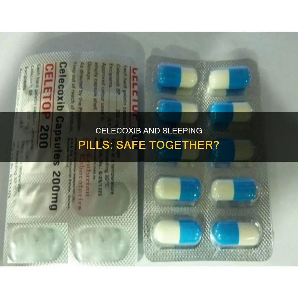 can you take celecoxib with sleeping pills