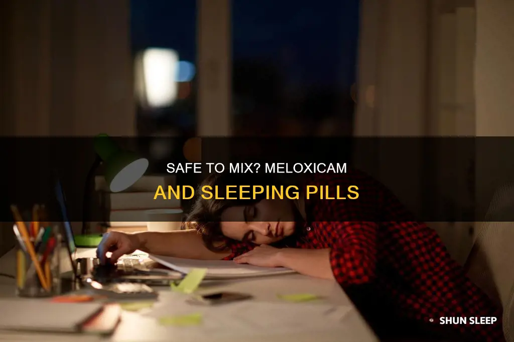 can you take meloxicam with a sleeping pill