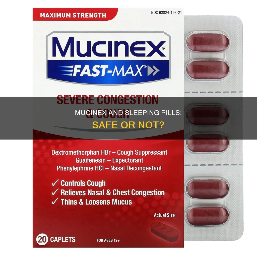 can you take mucinex and sleeping pills