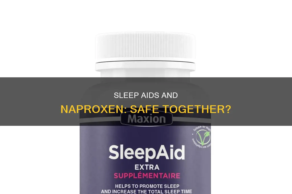 can you take naproxen with a sleep aid