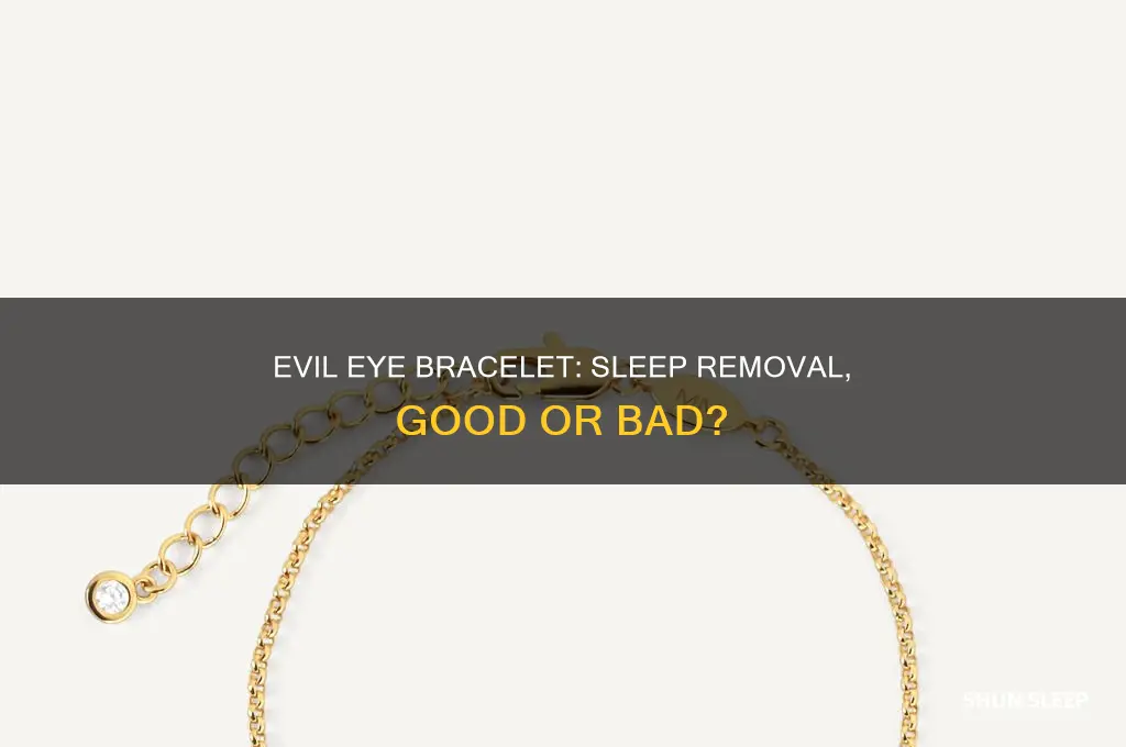 can you take off your evil eye bracelet to sleep