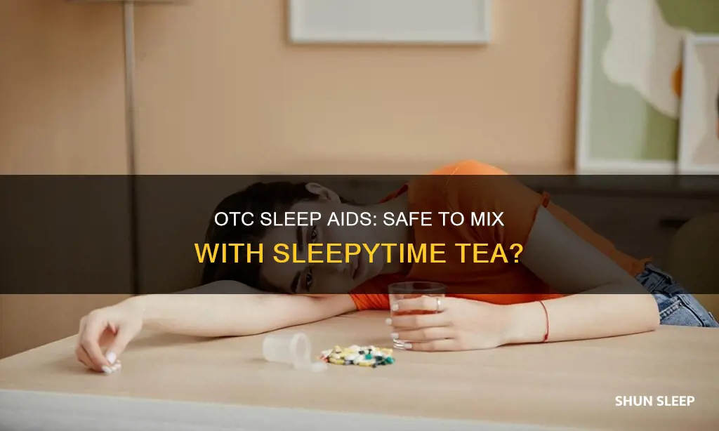 can you take otc sleeping pills with sleepytime extra tea
