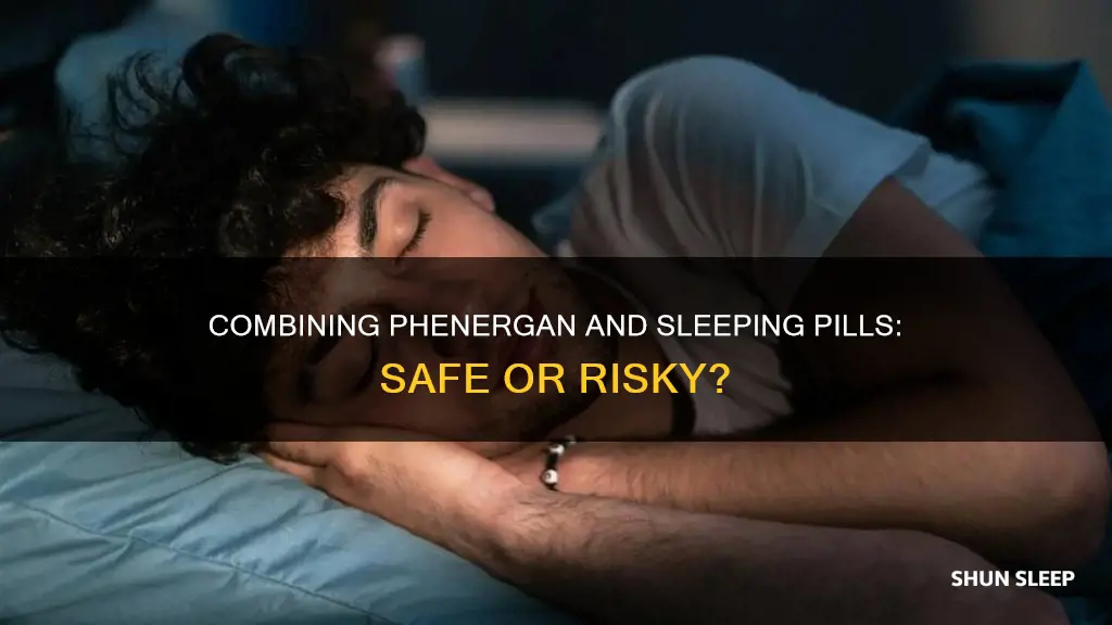 can you take phenergan with a sleeping pill