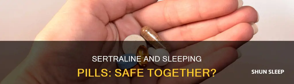 can you take sertraline and sleeping pills