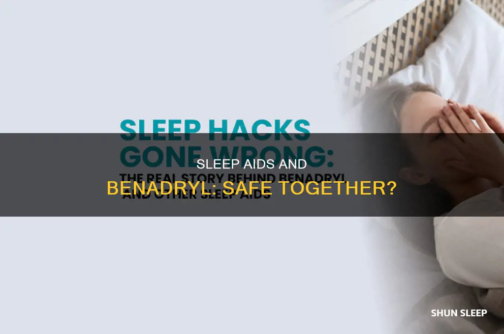 can you take sleep aid after benadyrl