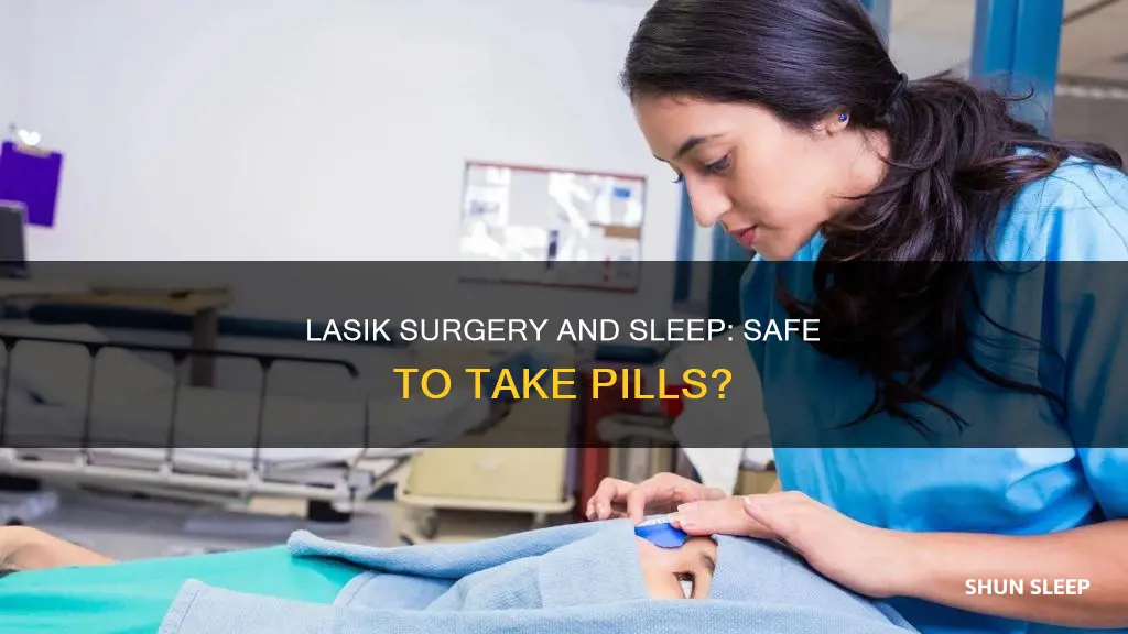 can you take sleeping pills after lasik surgery