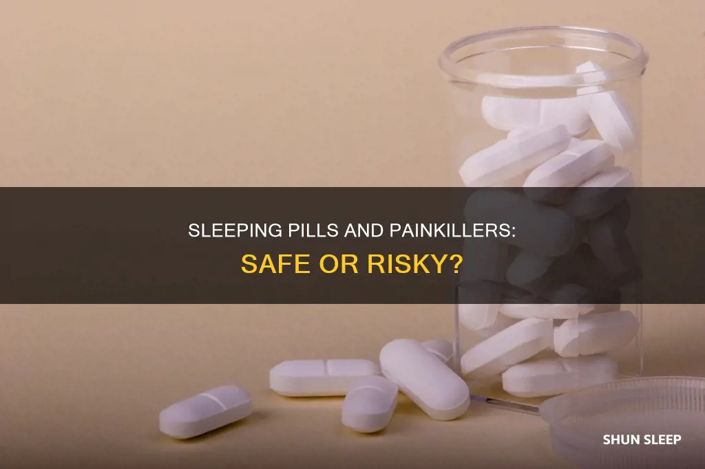 can you take sleeping pills and painkillers
