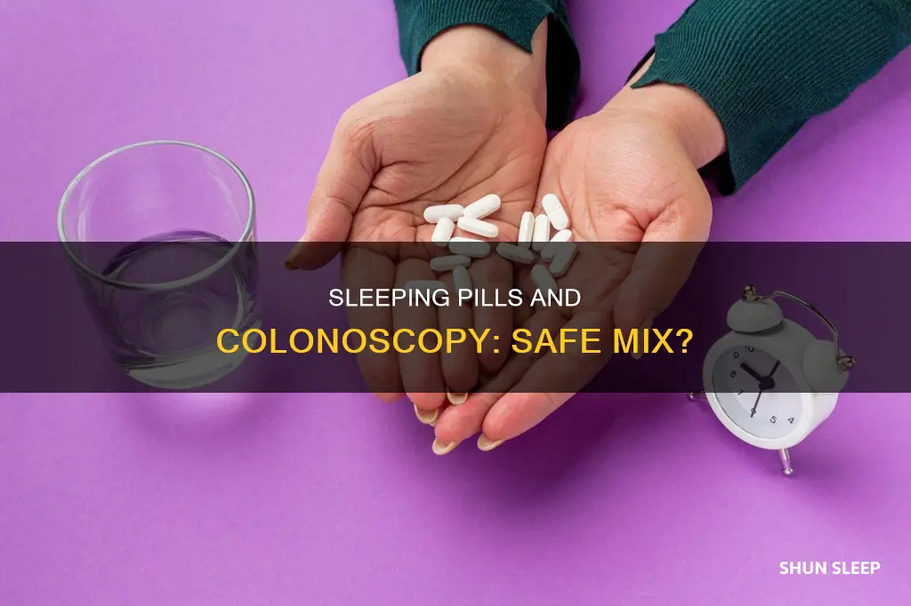 can you take sleeping pills before colonoscopy