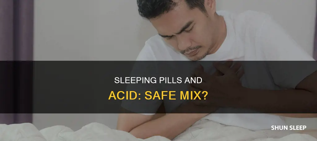 can you take sleeping pills on acid