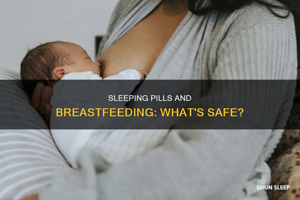 can you take sleeping pills while breastfeeding