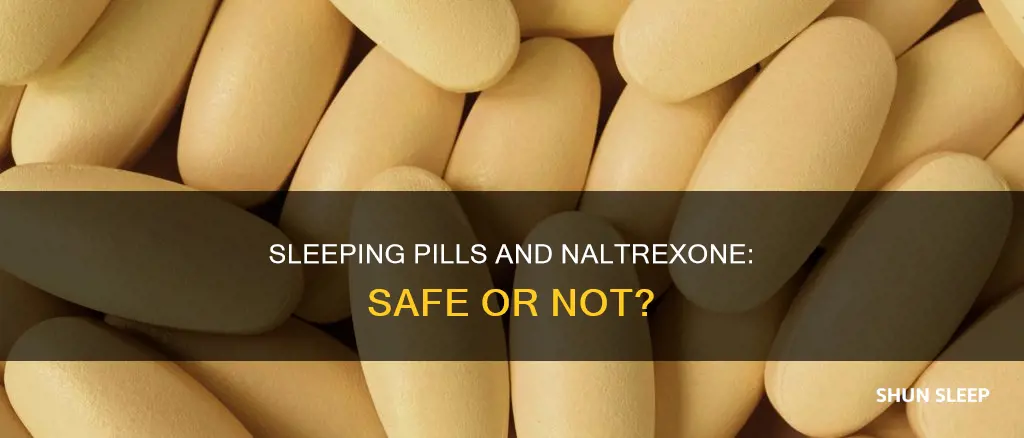 can you take sleeping pills while on naltrexone