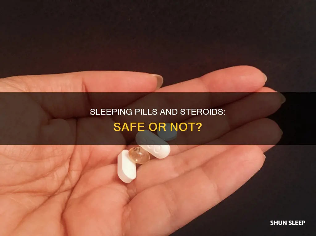 can you take sleeping pills while on steroids