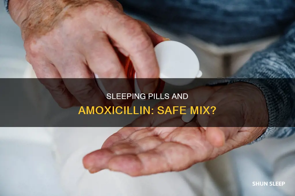 can you take sleeping pills while taking amoxicillin